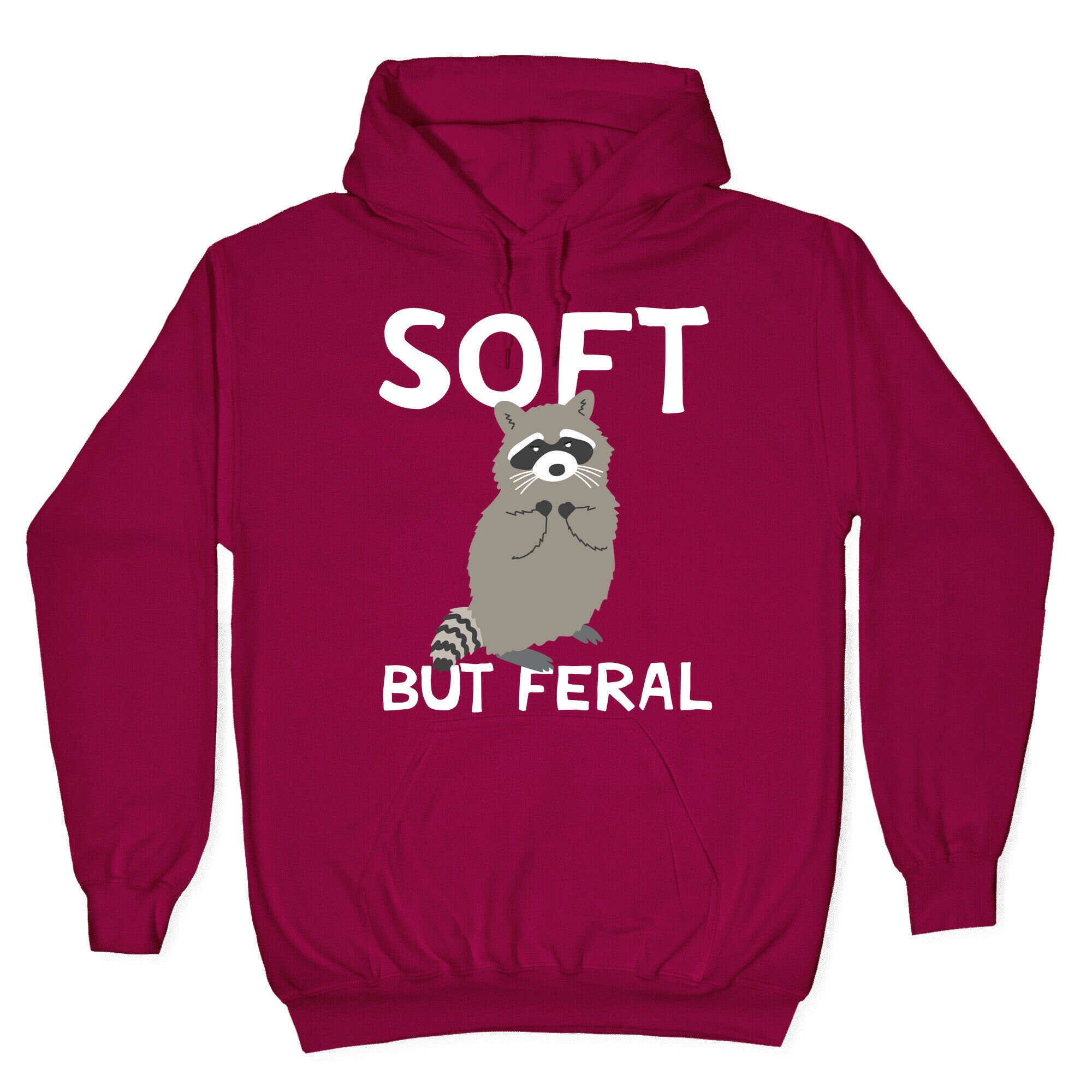 Soft But Feral Hoodie
